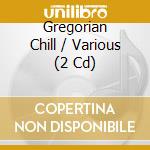 Gregorian Chill / Various (2 Cd) cd