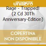 Rage - Trapped! (2 Cd 30Th Anniversary-Edition) cd