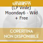 (LP Vinile) Moonday6 - Wild + Free vinile