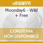 Moonday6 - Wild + Free cd