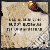 Buddy Buxbaum - Unkaputtbar cd