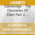 Edenbridge - The Chronicles Of Eden Part 2 (2 Cd) cd