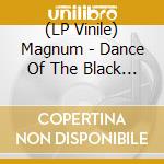 (LP Vinile) Magnum - Dance Of The Black Tattoo (2 Lp) lp vinile
