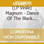 (LP Vinile) Magnum - Dance Of The Black Tattoo (2 Lp) vinile