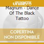 Magnum - Dance Of The Black Tattoo cd