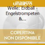 Welle: Erdball - Engelstrompeten & Teufelsposaunen (2Cd) cd