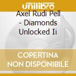 Axel Rudi Pell - Diamonds Unlocked Ii cd