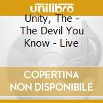 Unity, The - The Devil You Know - Live cd musicale