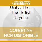 Unity, The - The Hellish Joyride cd musicale