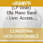 (LP Vinile) Ellis Mano Band - Live: Access All Areas (2Lp) lp vinile