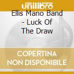 Ellis Mano Band - Luck Of The Draw cd