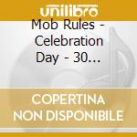 Mob Rules - Celebration Day - 30 Years Of Mob Rules (2 Cd) cd
