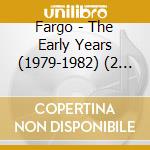 Fargo - The Early Years (1979-1982) (2 Cd) cd
