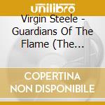 Virgin Steele - Guardians Of The Flame (The Anniversary Edition) cd