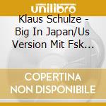 Klaus Schulze - Big In Japan/Us Version Mit Fsk (Cd+Dvd) cd