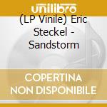 (LP Vinile) Eric Steckel - Sandstorm vinile