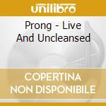 Prong - Live And Uncleansed cd