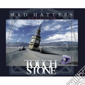 Touchstone - Mad Hatters - Enhanced cd musicale di Touchstone