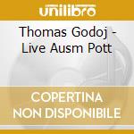 Thomas Godoj - Live Ausm Pott cd musicale di Thomas Godoj