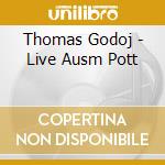 Thomas Godoj - Live Ausm Pott cd