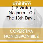 (LP Vinile) Magnum - On The 13th Day (2 Lp) vinile