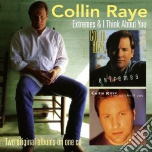 Collin Raye - Extremes & I Think About You cd musicale di Collin Raye