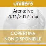 Arena:live 2011/2012 tour cd musicale di Arena