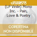 (LP Vinile) Mono Inc. - Pain, Love & Poetry lp vinile