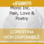 Mono Inc. - Pain, Love & Poetry cd musicale di Inc. Mono