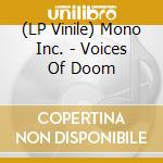 (LP Vinile) Mono Inc. - Voices Of Doom vinile
