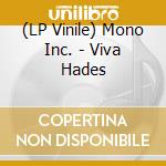 (LP Vinile) Mono Inc. - Viva Hades lp vinile
