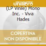 (LP Vinile) Mono Inc. - Viva Hades vinile