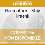 Haematom - Stay Kraenk cd musicale di Haematom