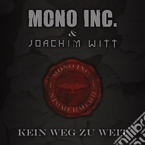 Mono Inc. - Kein Weg Zu Weit (feat. Joachim Witt) cd musicale di Mono Inc.