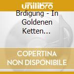 Brdigung - In Goldenen Ketten (Ltd.Boxset) cd