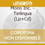 Mono Inc. - Terlingua (Lp+Cd) cd musicale di Mono Inc.