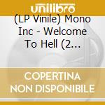 (LP Vinile) Mono Inc - Welcome To Hell (2 Lp) lp vinile di Mono Inc