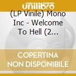 (LP Vinile) Mono Inc - Welcome To Hell (2 Lp) vinile
