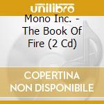 Mono Inc. - The Book Of Fire (2 Cd) cd