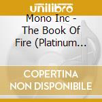 Mono Inc - The Book Of Fire (Platinum Edition - Ltd Fan Box) cd