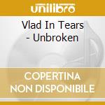 Vlad In Tears - Unbroken cd