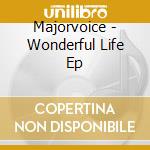 Majorvoice - Wonderful Life Ep