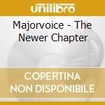 Majorvoice - The Newer Chapter cd musicale di Majorvoice