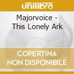 Majorvoice - This Lonely Ark cd