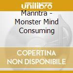 Manntra - Monster Mind Consuming cd