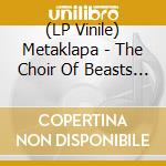 (LP Vinile) Metaklapa - The Choir Of Beasts - Trans Red Vinyl lp vinile