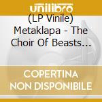(LP Vinile) Metaklapa - The Choir Of Beasts - Trans Red Vinyl vinile
