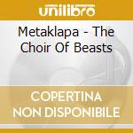 Metaklapa - The Choir Of Beasts cd