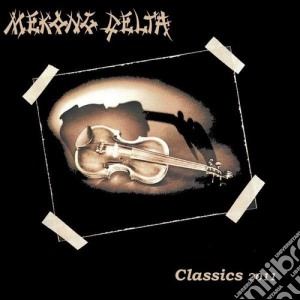 Mekong Delta - Classics 2011 cd musicale di Delta Mekong