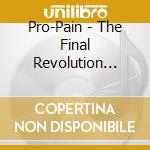 Pro-Pain - The Final Revolution (Ltd. Ed.) cd musicale di Pro-pain
